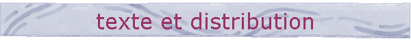 texte et distribution